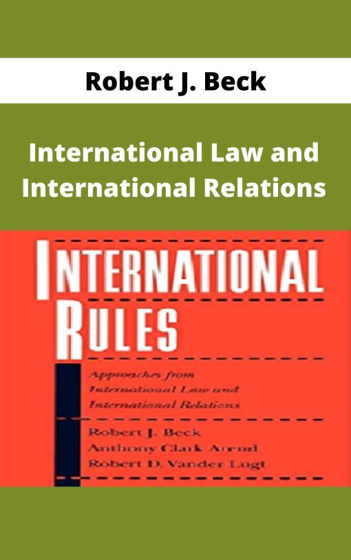 Robert J. Beck – International Law and International Relations