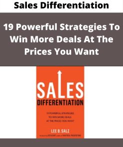 Sales Differentiation – 19 Powerful Strategies To Win More Deals At The Prices You Want