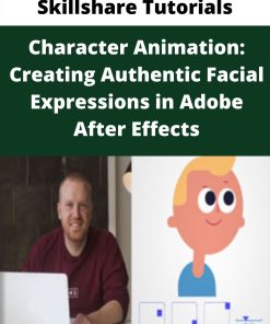 Skillshare Tutorials – Character Animation: Creating Authentic Facial Expressions in Adobe After Effects