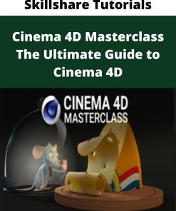 Skillshare Tutorials – Cinema 4D Masterclass The Ultimate Guide to Cinema 4D