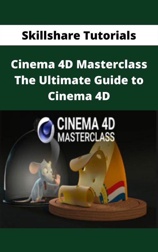 Skillshare Tutorials – Cinema 4D Masterclass The Ultimate Guide to Cinema 4D