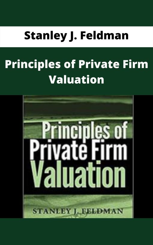 Stanley J. Feldman – Principles of Private Firm Valuation