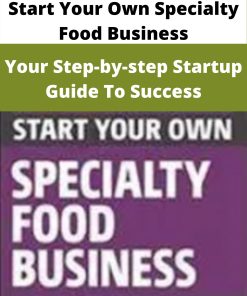 Start Your Own Specialty Food Business – Your Step-by-step Startup Guide To Success