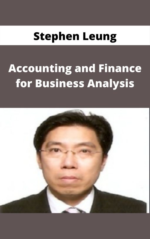 Stephen Leung – Accounting and Finance for Business Analysis