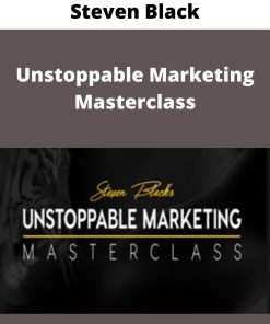 Steven Black – Unstoppable Marketing Masterclass