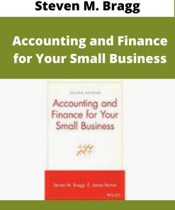 Steven M. Bragg – Accounting and Finance for Your Small Business