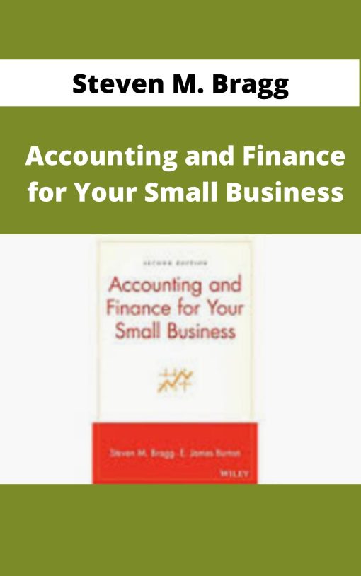 Steven M. Bragg – Accounting and Finance for Your Small Business