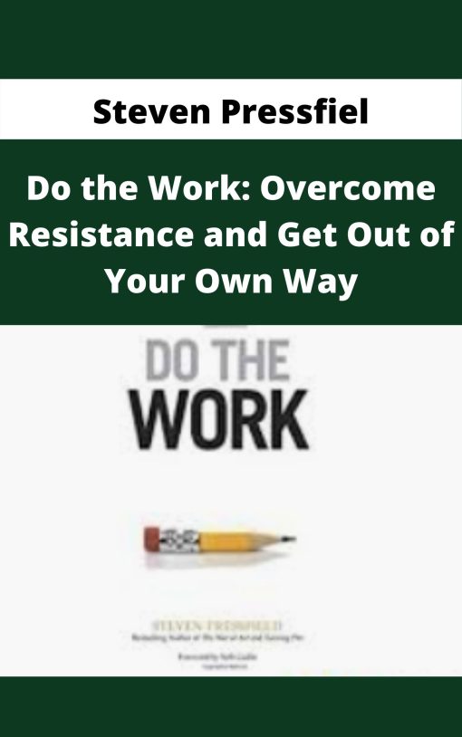 Steven Pressfiel – Do the Work: Overcome Resistance and Get Out of Your Own Way