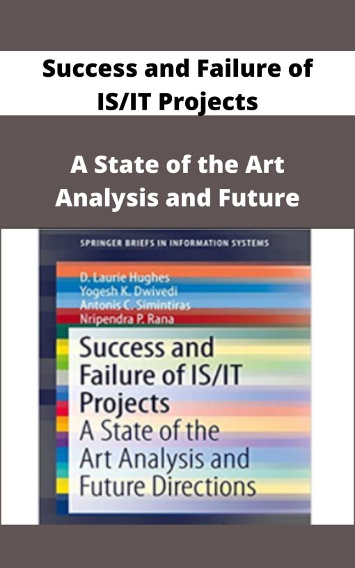 Success and Failure of IS/IT Projects – A State of the Art Analysis and Future