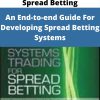 Systems Trading For Spread Betting – An End-to-end Guide For Developing Spread Betting Systems