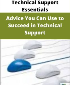 Technical Support Essentials – Advice You Can Use to Succeed in Technical Support