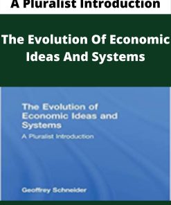 The Evolution Of Economic Ideas And Systems – A Pluralist Introduction