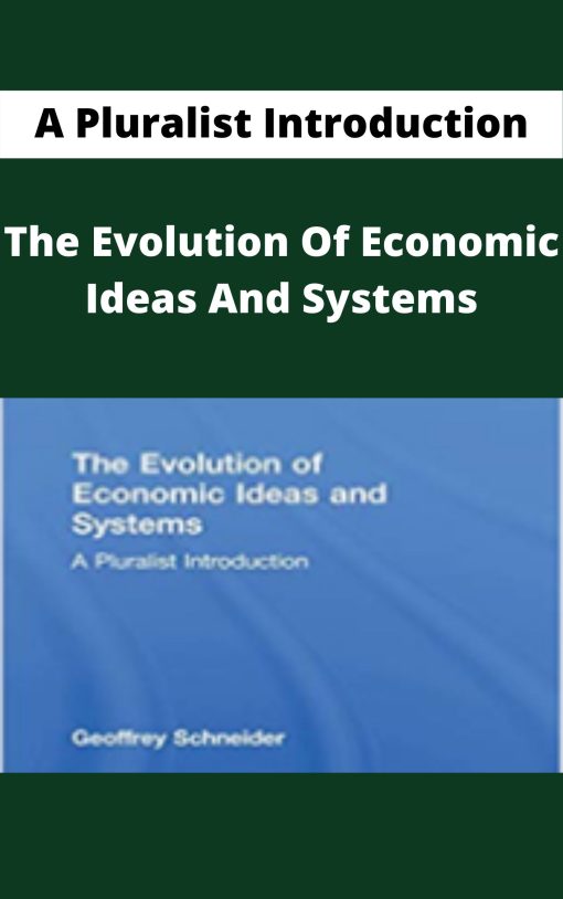 The Evolution Of Economic Ideas And Systems – A Pluralist Introduction