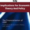 The Financialization Of Gdp – Implications For Economic Theory And Policy