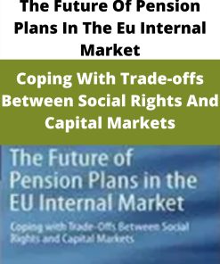 The Future Of Pension Plans In The Eu Internal Market – Coping With Trade-offs Between Social Rights And Capital Markets