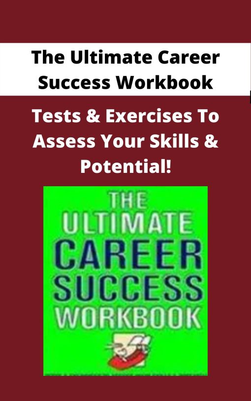 The Ultimate Career Success Workbook – Tests & Exercises To Assess Your Skills & Potential!