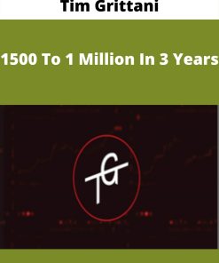 Tim Grittani – 1500 To 1 Million In 3 Years