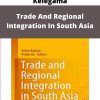 Trade And Regional Integration In South Asia – A Tribute To Saman Kelegama