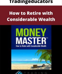Tradingeducators – How to Retire with Considerable Wealth