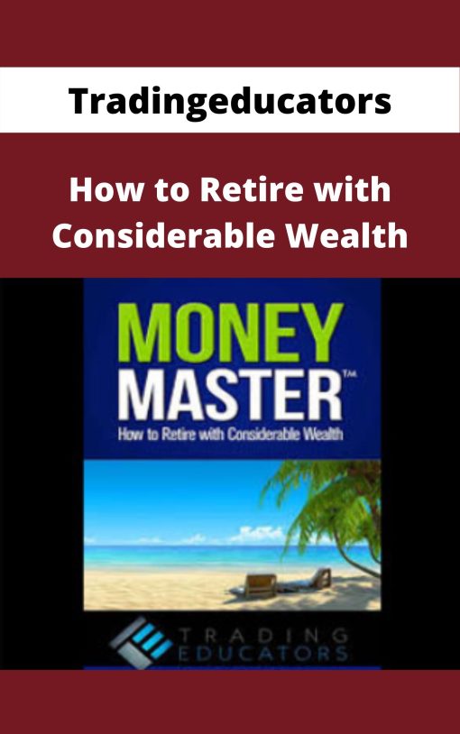 Tradingeducators – How to Retire with Considerable Wealth