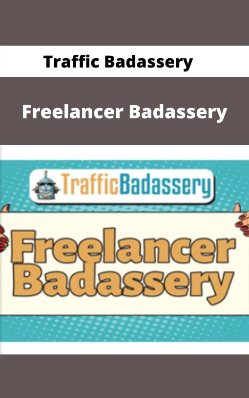 Traffic Badassery – Freelancer Badassery