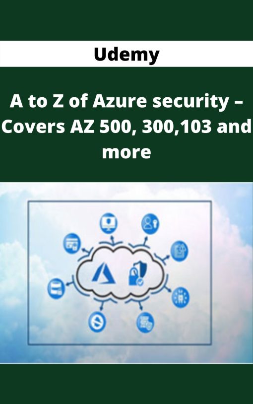 Udemy – A to Z of Azure security – Covers AZ 500, 300,103 and more