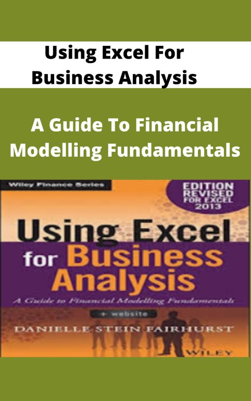 Using Excel For Business Analysis – A Guide To Financial Modelling Fundamentals