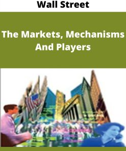 Wall Street – The Markets, Mechanisms And Players