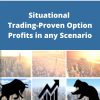 Alex Bastardas – Situational Trading-Proven Option Profits in any Scenario