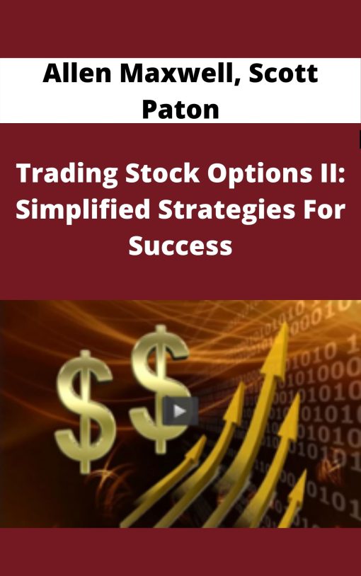 Allen Maxwell, Scott Paton – Trading Stock Options II: Simplified Strategies For Success