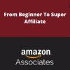 Amazon Affiliate 2019 – From Beginner To Super Affiliate