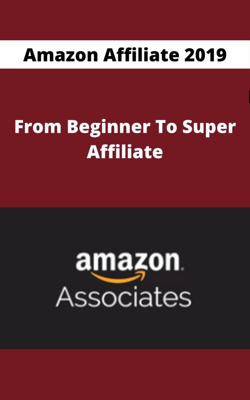 Amazon Affiliate 2019 – From Beginner To Super Affiliate