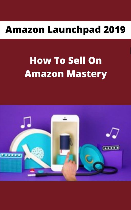 Amazon Launchpad 2019 – How To Sell On Amazon Mastery