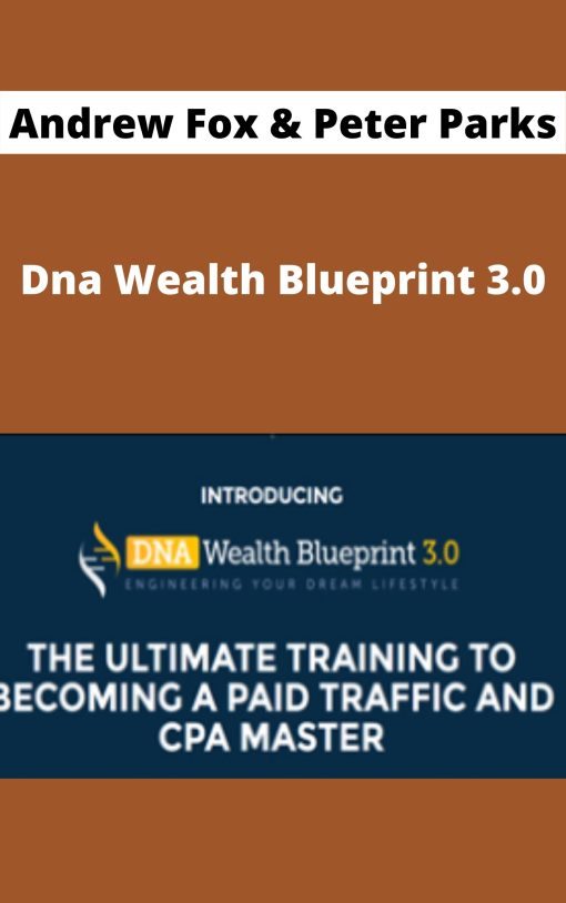 Andrew Fox & Peter Parks – Dna Wealth Blueprint 3.0