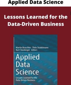 Applied Data Science – Lessons Learned for the Data-Driven Business