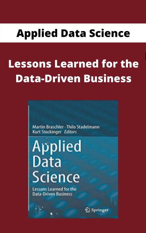 Applied Data Science – Lessons Learned for the Data-Driven Business