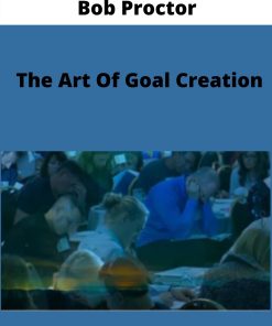 Bob Proctor – The Art Of Goal Creation