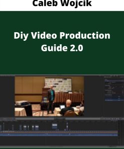 Caleb Wojcik – Diy Video Production Guide 2.0