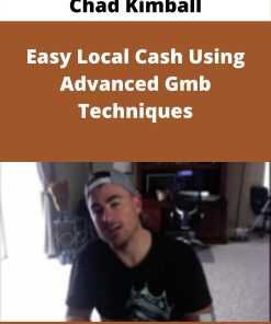 Chad Kimball – Easy Local Cash Using Advanced Gmb Techniques