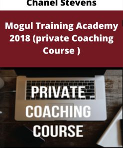 Chanel Stevens – Mogul Training Academy 2018 (private Coaching Course )