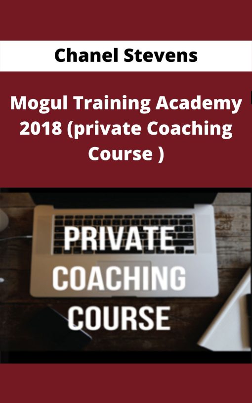 Chanel Stevens – Mogul Training Academy 2018 (private Coaching Course )