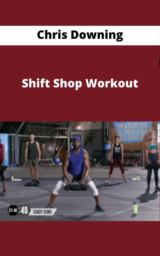 Chris Downing – Shift Shop Workout