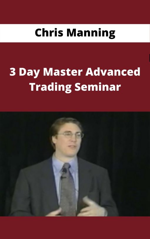 Chris Manning – 3 Day Master Advanced Trading Seminar –