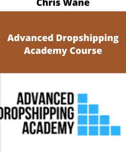 Chris Wane – Advanced Dropshipping Academy Course