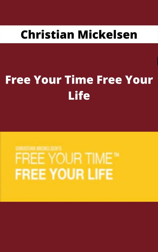 Christian Mickelsen – Free Your Time Free Your Life