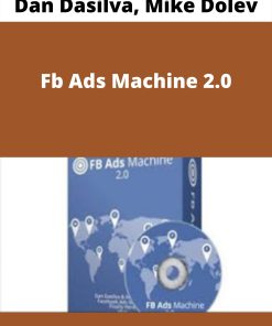Dan Dasilva, Mike Dolev – Fb Ads Machine 2.0