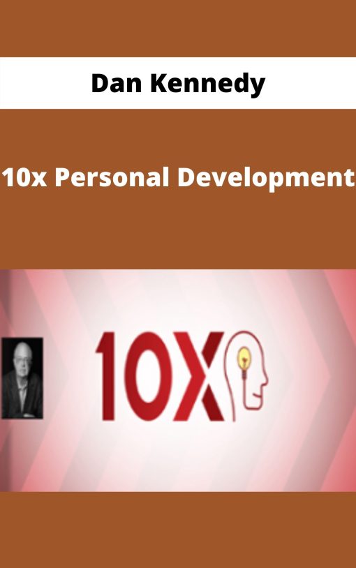 Dan Kennedy – 10x Personal Development –