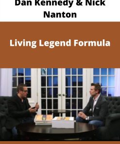 Dan Kennedy & Nick Nanton – Living Legend Formula