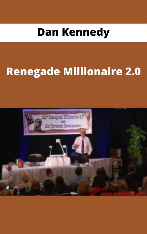 Dan Kennedy – Renegade Millionaire 2.0