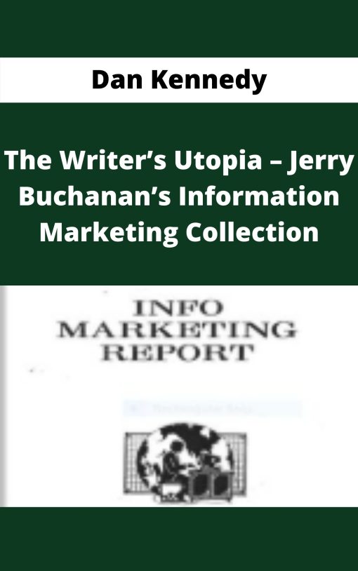 Dan Kennedy – The Writer?s Utopia – Jerry Buchanan?s Information Marketing Collection